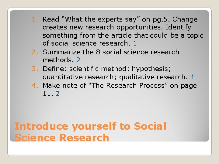 1. Read “What the experts say” on pg. 5. Change creates new research opportunities.