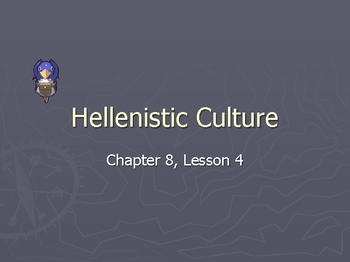 Hellenistic Culture Chapter 8, Lesson 4 