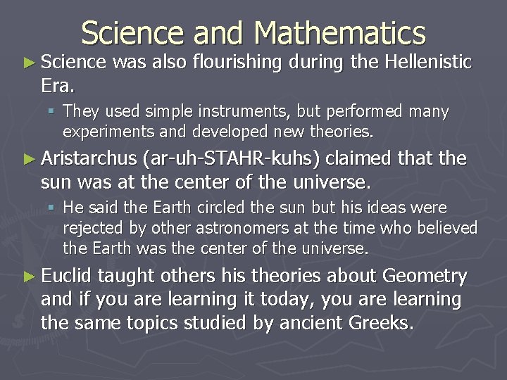 Science and Mathematics ► Science Era. was also flourishing during the Hellenistic § They