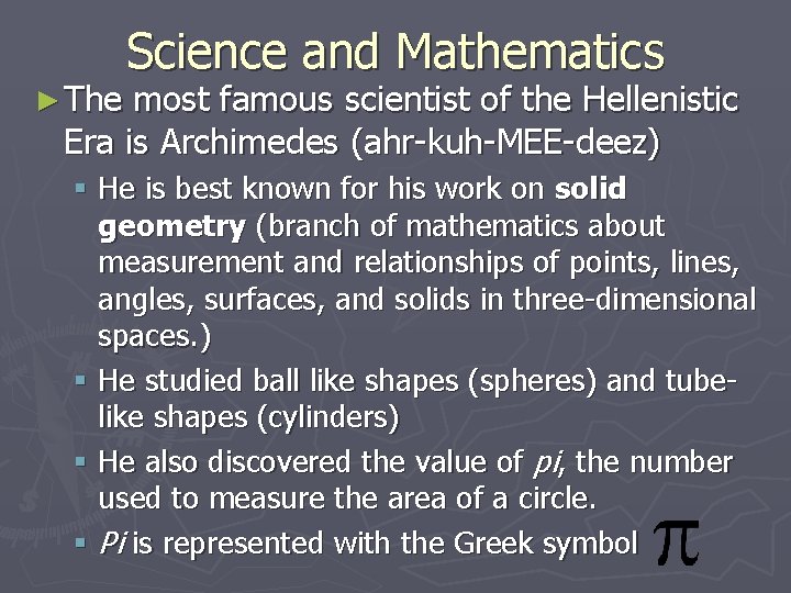 ► The Science and Mathematics most famous scientist of the Hellenistic Era is Archimedes