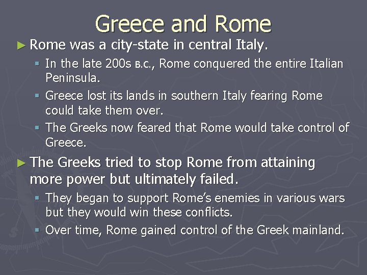 ► Rome Greece and Rome was a city-state in central Italy. § In the