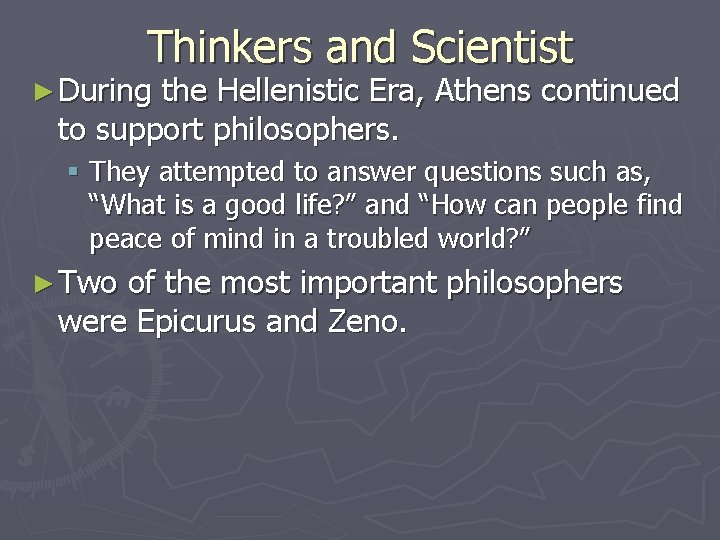 Thinkers and Scientist ► During the Hellenistic Era, Athens continued to support philosophers. §
