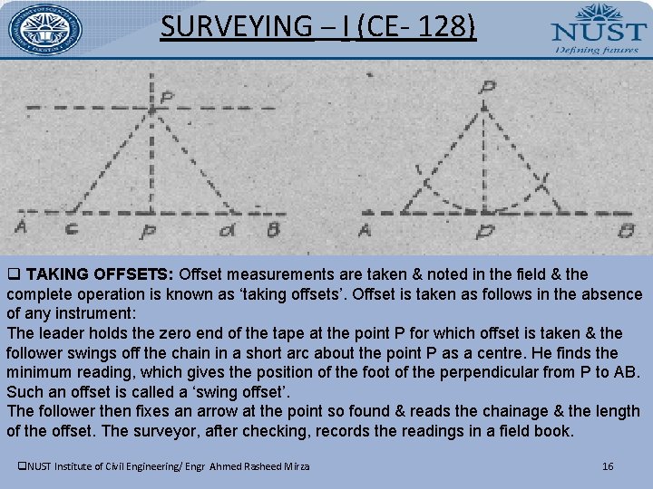 SURVEYING – I (CE- 128) q TAKING OFFSETS: Offset measurements are taken & noted SURVEYING – I (CE- 128) q TAKING OFFSETS: Offset measurements are taken & noted