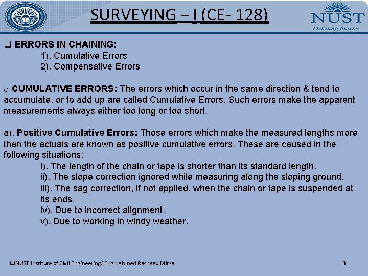 SURVEYING – I (CE- 128) q ERRORS IN CHAINING: 1). Cumulative Errors 2). Compensative SURVEYING – I (CE- 128) q ERRORS IN CHAINING: 1). Cumulative Errors 2). Compensative