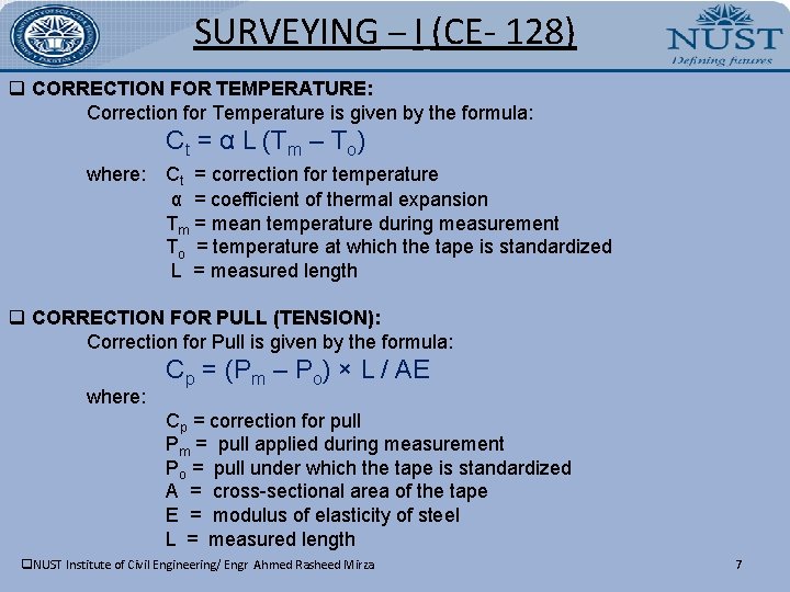 SURVEYING – I (CE- 128) q CORRECTION FOR TEMPERATURE: Correction for Temperature is given SURVEYING – I (CE- 128) q CORRECTION FOR TEMPERATURE: Correction for Temperature is given