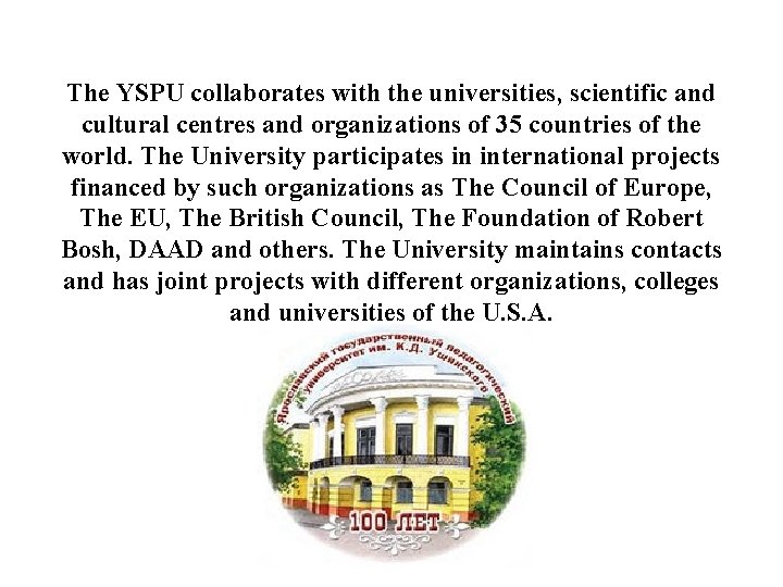 The YSPU collaborates with the universities, scientific and cultural centres and organizations of 35
