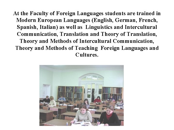 At the Faculty of Foreign Languages students are trained in Modern European Languages (English,