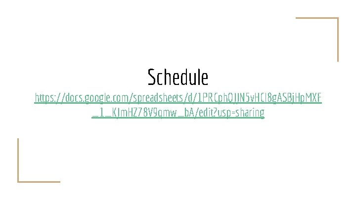 Schedule https: //docs. google. com/spreadsheets/d/1 PRCph. QJJN 5 v. HCl 8 g. ASBj. Hp.