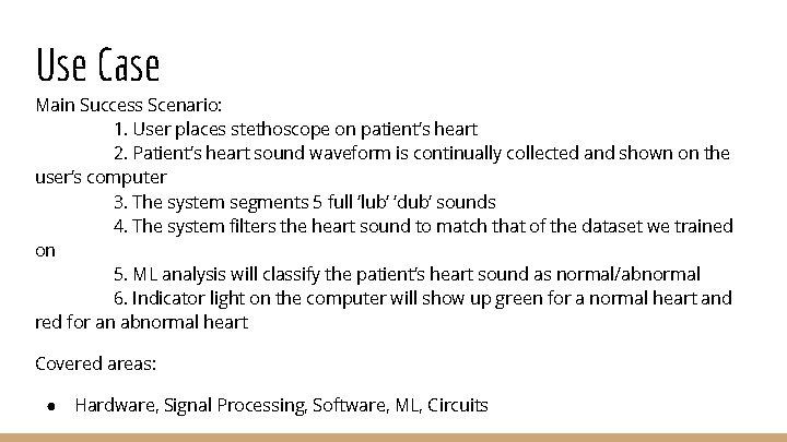 Use Case Main Success Scenario: 1. User places stethoscope on patient’s heart 2. Patient’s