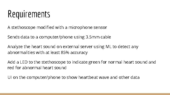 Requirements A stethoscope modified with a microphone sensor Sends data to a computer/phone using