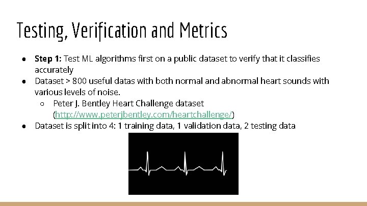 Testing, Verification and Metrics ● ● ● Step 1: Test ML algorithms first on