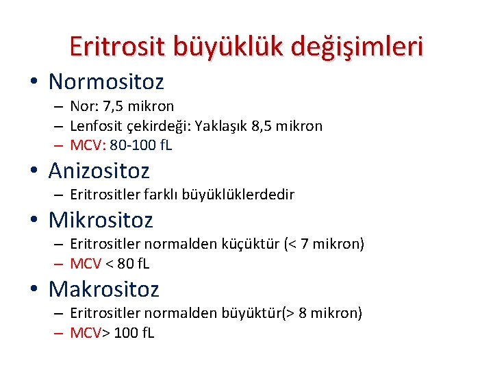 Eritrosit büyüklük değişimleri • Normositoz – Nor: 7, 5 mikron – Lenfosit çekirdeği: Yaklaşık