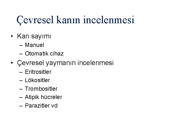 Çevresel kanın incelenmesi • Kan sayımı – Manuel – Otomatik cihaz • Çevresel yaymanın