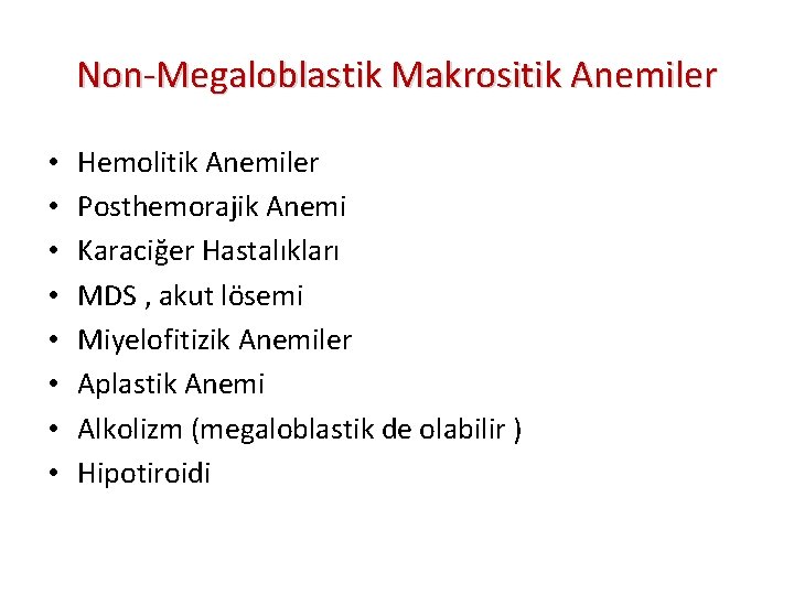 Non-Megaloblastik Makrositik Anemiler • • Hemolitik Anemiler Posthemorajik Anemi Karaciğer Hastalıkları MDS , akut