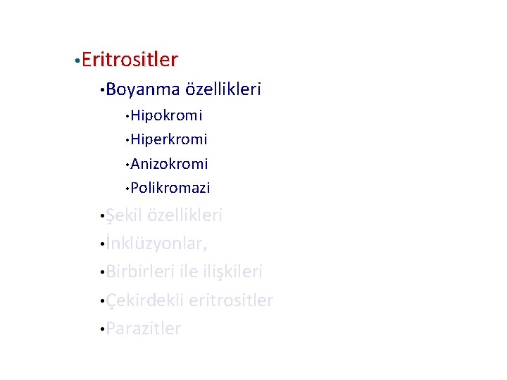  • Eritrositler • Boyanma özellikleri • Hipokromi • Hiperkromi • Anizokromi • Polikromazi