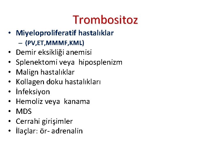 Trombositoz • Miyeloproliferatif hastalıklar – (PV, ET, MMMF, KML) • • • Demir eksikliği
