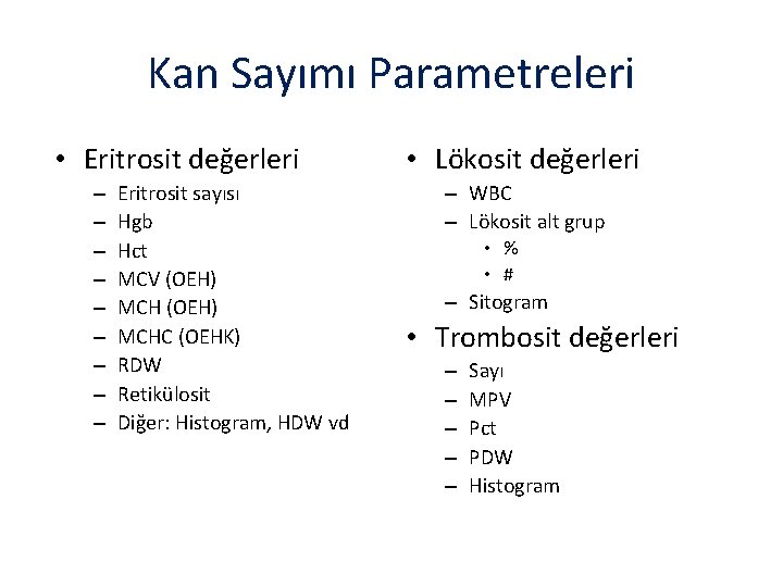 Kan Sayımı Parametreleri • Eritrosit değerleri – – – – – Eritrosit sayısı Hgb