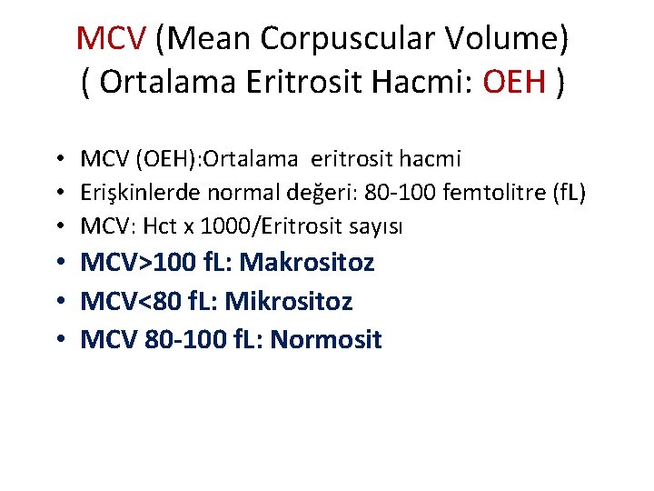 MCV (Mean Corpuscular Volume) ( Ortalama Eritrosit Hacmi: OEH ) • MCV (OEH): Ortalama