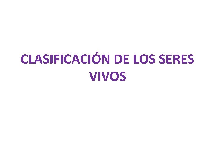 CLASIFICACIÓN DE LOS SERES VIVOS 