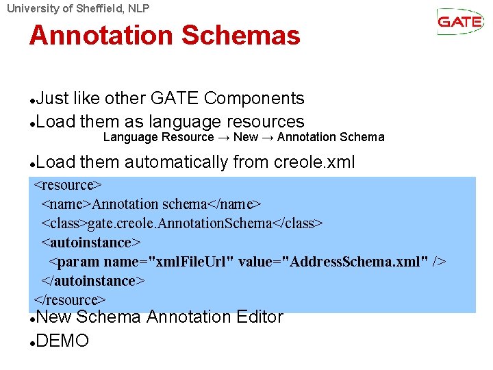 University of Sheffield, NLP Annotation Schemas Just like other GATE Components Load them as