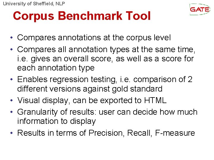 University of Sheffield, NLP Corpus Benchmark Tool • Compares annotations at the corpus level