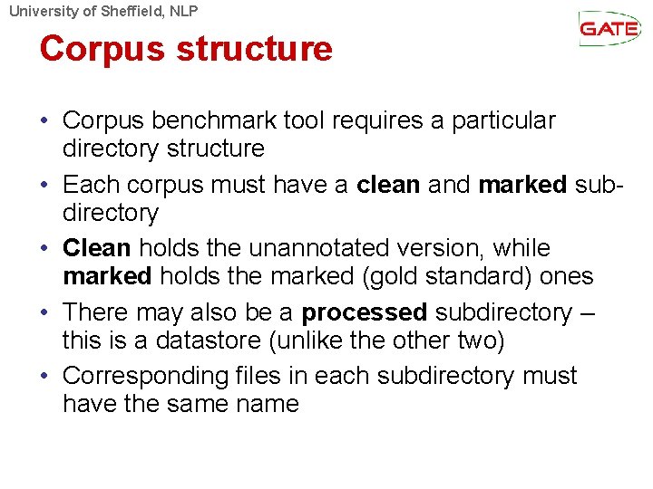 University of Sheffield, NLP Corpus structure • Corpus benchmark tool requires a particular directory