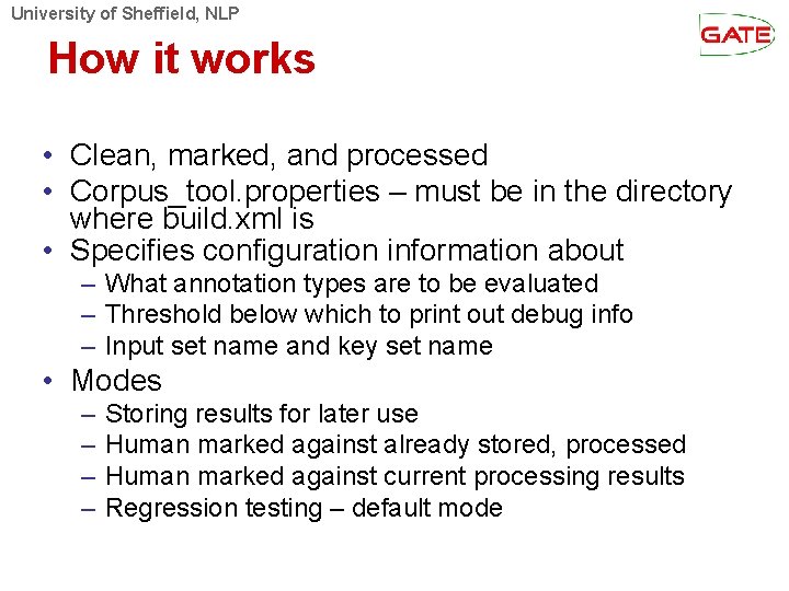 University of Sheffield, NLP How it works • Clean, marked, and processed • Corpus_tool.