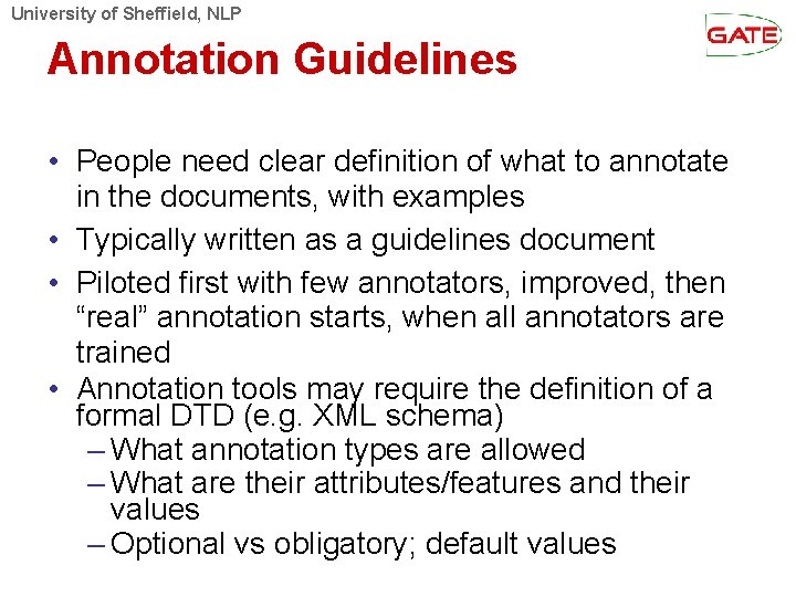 University of Sheffield, NLP Annotation Guidelines • People need clear definition of what to