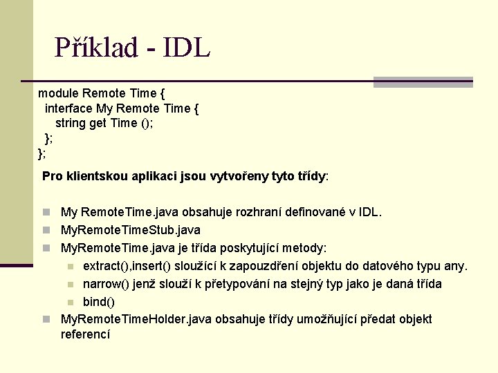 Příklad - IDL module Remote Time { interface My Remote Time { string get