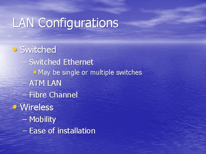 LAN Configurations • Switched – Switched Ethernet • May be single or multiple switches