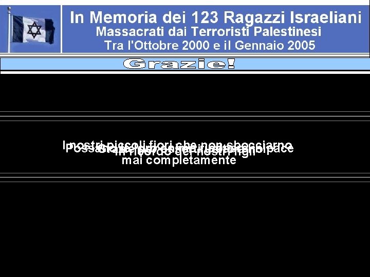 IPossano nostri. Grazie piccoli fiori chenostri non sbocciarno loro anime riposare in pace per