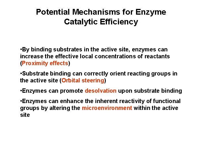 Potential Mechanisms for Enzyme Catalytic Efficiency • By binding substrates in the active site,