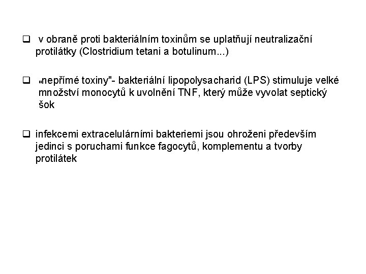 q v obraně proti bakteriálním toxinům se uplatňují neutralizační protilátky (Clostridium tetani a botulinum. q v obraně proti bakteriálním toxinům se uplatňují neutralizační protilátky (Clostridium tetani a botulinum.