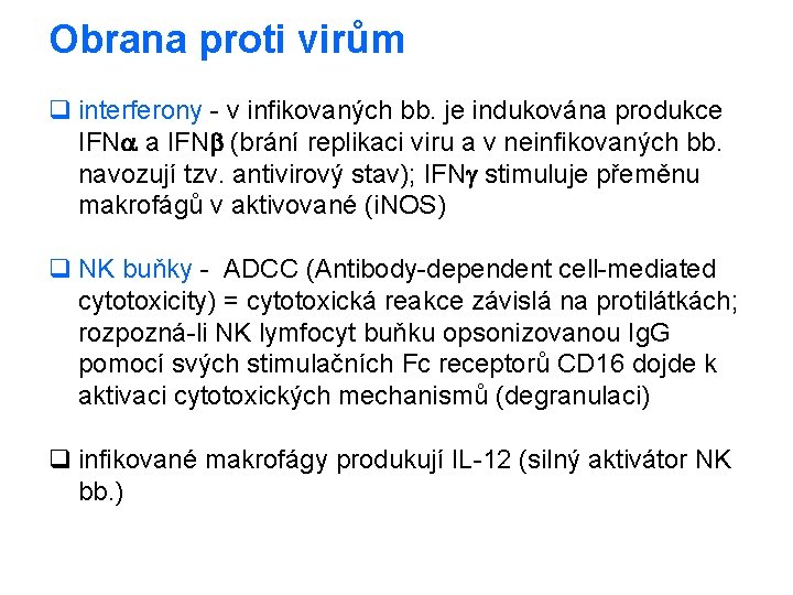 Obrana proti virům q interferony - v infikovaných bb. je indukována produkce IFNa a Obrana proti virům q interferony - v infikovaných bb. je indukována produkce IFNa a