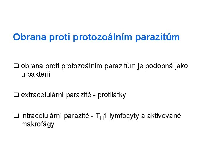 Obrana proti protozoálním parazitům q obrana proti protozoálním parazitům je podobná jako u bakterií