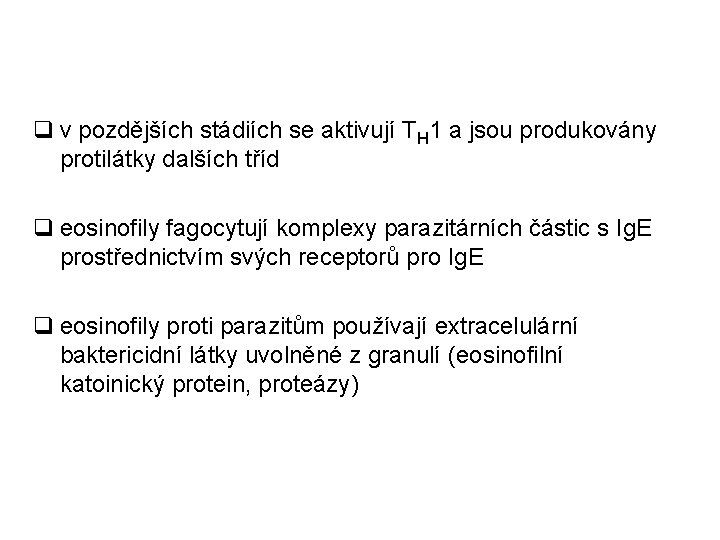q v pozdějších stádiích se aktivují TH 1 a jsou produkovány protilátky dalších tříd q v pozdějších stádiích se aktivují TH 1 a jsou produkovány protilátky dalších tříd