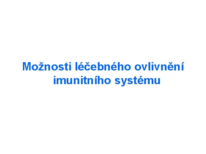 Možnosti léčebného ovlivnění imunitního systému 