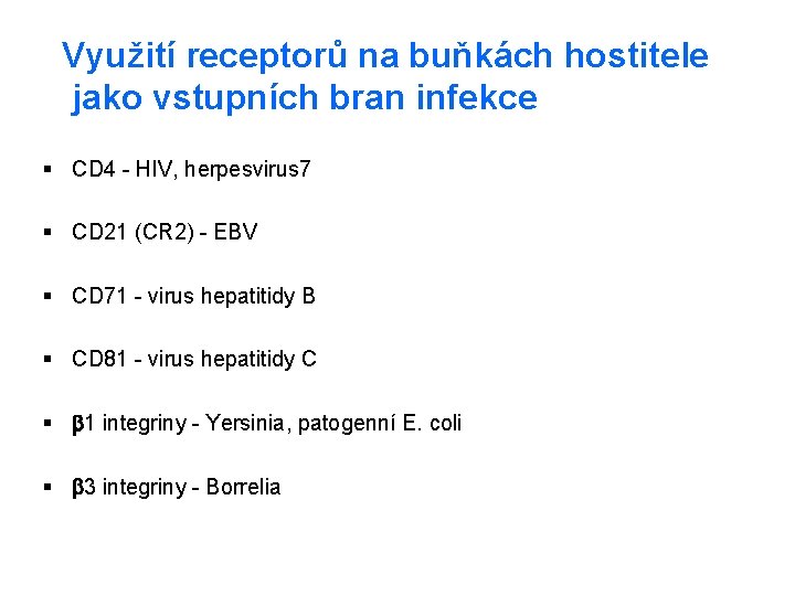 Využití receptorů na buňkách hostitele jako vstupních bran infekce § CD 4 - HIV, Využití receptorů na buňkách hostitele jako vstupních bran infekce § CD 4 - HIV,