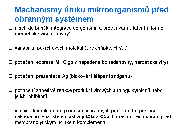 Mechanismy úniku mikroorganismů před obranným systémem q ukrytí do buněk; integrace do genomu a Mechanismy úniku mikroorganismů před obranným systémem q ukrytí do buněk; integrace do genomu a