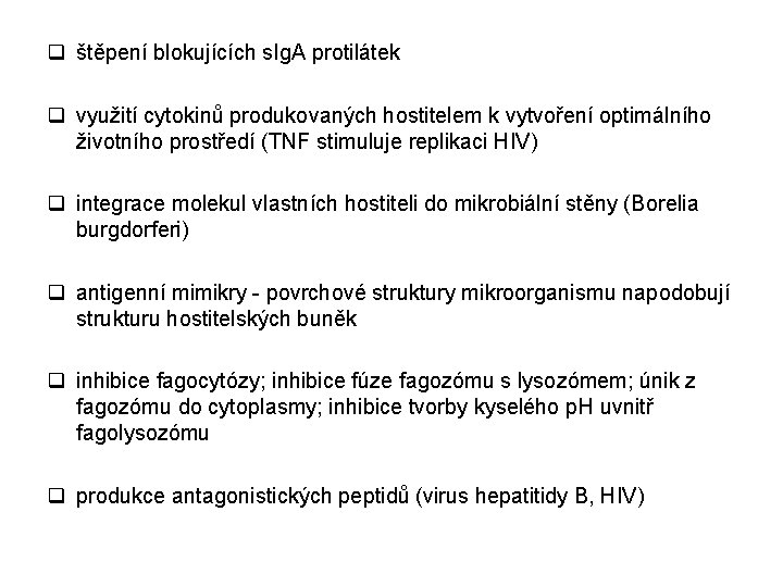 q štěpení blokujících s. Ig. A protilátek q využití cytokinů produkovaných hostitelem k vytvoření