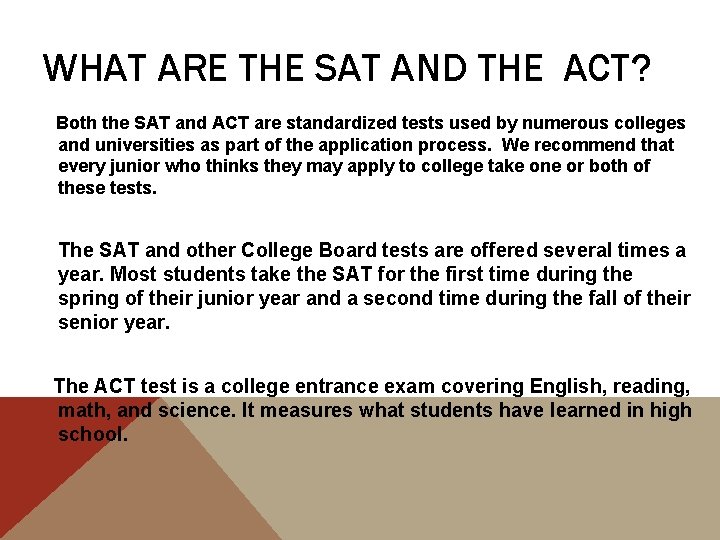 WHAT ARE THE SAT AND THE ACT? Both the SAT and ACT are standardized