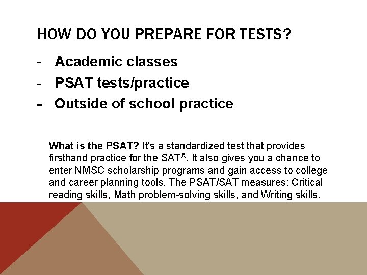 HOW DO YOU PREPARE FOR TESTS? - Academic classes - PSAT tests/practice - Outside