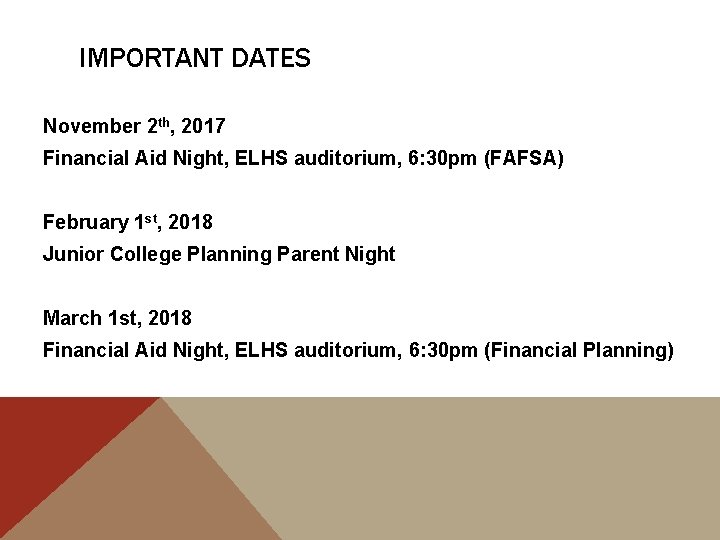 IMPORTANT DATES November 2 th, 2017 Financial Aid Night, ELHS auditorium, 6: 30 pm