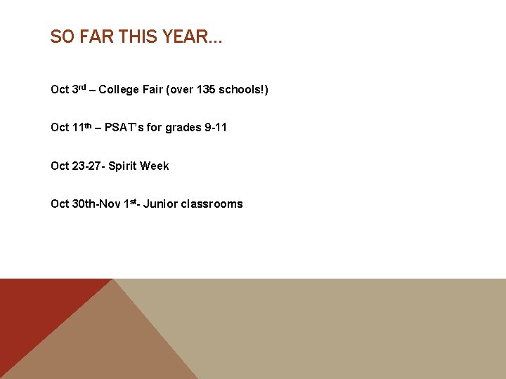 SO FAR THIS YEAR… Oct 3 rd – College Fair (over 135 schools!) Oct