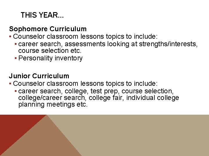 THIS YEAR… Sophomore Curriculum • Counselor classroom lessons topics to include: • career search,