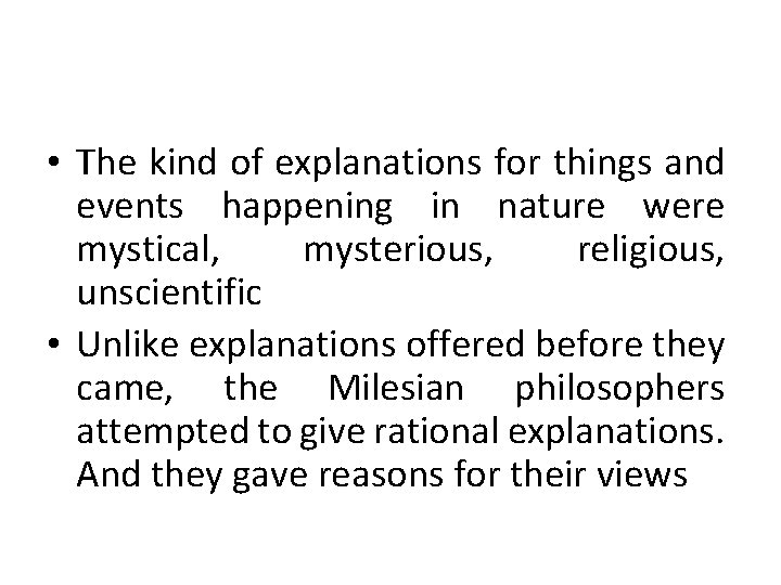  • The kind of explanations for things and events happening in nature were