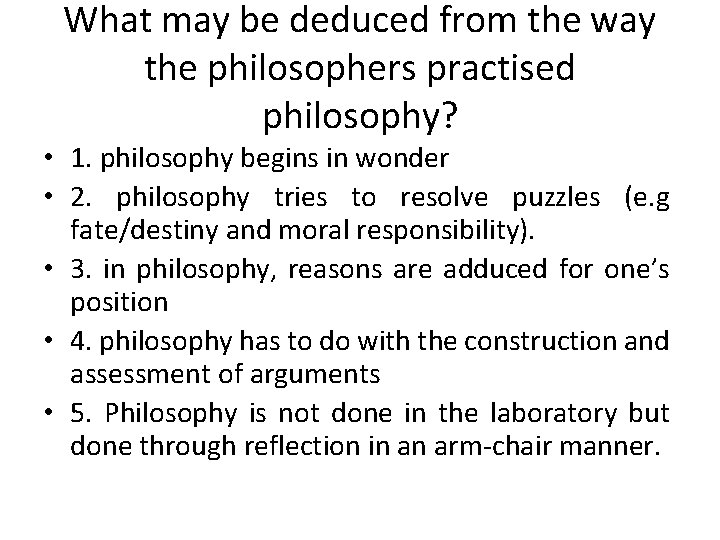 What may be deduced from the way the philosophers practised philosophy? • 1. philosophy