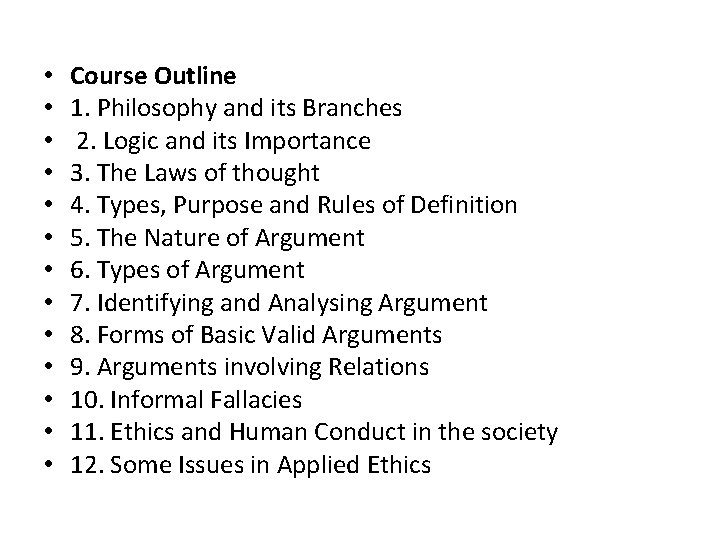  • • • • Course Outline 1. Philosophy and its Branches 2. Logic