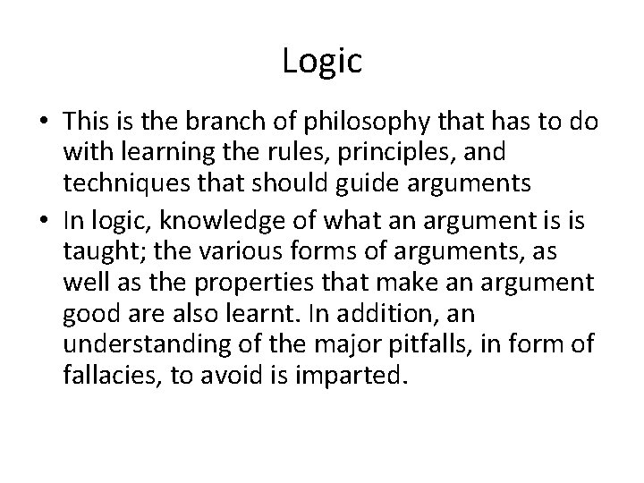 Logic • This is the branch of philosophy that has to do with learning