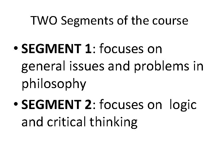 TWO Segments of the course • SEGMENT 1: focuses on general issues and problems